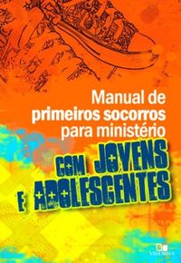 Manual de Primeiros Socorros Para Ministrio Com Jovens e Adolescentes