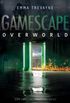 Gamescape: Overworld