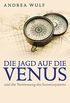 Die Jagd auf die Venus: und die Vermessung des Sonnensystems