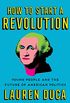 How to Start a Revolution: Young People and the Future of American Politics (English Edition)