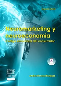 Neuromarketing y neuroeconoma (Spanish Edition)