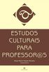 Estudos Culturais para professores