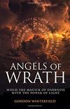 Angels of Wrath: Wield the Magick of Darkness with the Power of Light