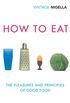 How To Eat: The Pleasures and Principles of Good Food (Vintage Classics Anniversary) (English Edition)