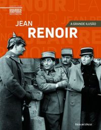Jean Renoir: A Grande Iluso