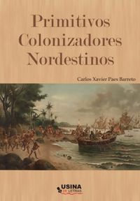 Os Primitivos Colonizadores Nordestinos e seus descendentes