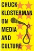 Chuck Klosterman on Media and Culture