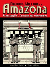 Fredric, William e a Amazona: Perseguio e Censura aos Quadrinhos