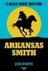 Arkansas Smith (Black Horse Western) (English Edition)