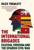 The International Brigades: Fascism, Freedom and the Spanish Civil War (English Edition)