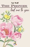 The Peonies Led me to You