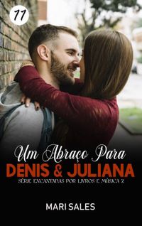 Um Abrao Para Denis & Juliana