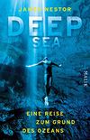 Deep Sea: Eine Reise zum Grund des Ozeans (German Edition)