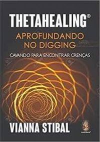 Thetahealing - Aprofundando no Digging