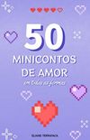 50 Minicontos de Amor: Em todas as formas