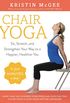 Chair Yoga: Sit, Stretch, and Strengthen Your Way to a Happier, Healthier You (English Edition)