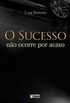 O sucesso no ocorre por acaso (Best-Sellers Lair Ribeiro)