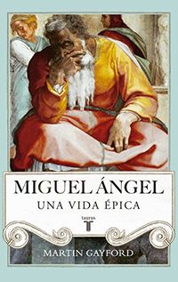 Miguel ngel: Una vida pica (Spanish Edition)