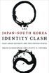 The JapanSouth Korea Identity Clash: East Asian Security and the United States (Contemporary Asia in the World) (English Edition)