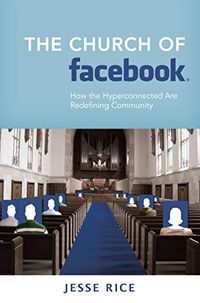 The Church of Facebook: How the Hyperconnected Are Redefining Community (English Edition)