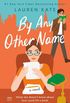 By Any Other Name: A Novel (English Edition)
