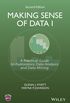 Making Sense of Data I: A Practical Guide to Exploratory Data Analysis and Data Mining (English Edition)