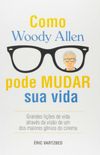 Como Woody Allen Pode Mudar Sua Vida