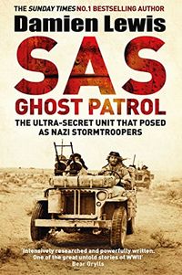 SAS Ghost Patrol: The Ultra-Secret Unit That Posed As Nazi Stormtroopers (English Edition)