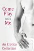 Come Play With Me: An Erotica Collection (English Edition)