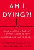 Am I Dying?!: A Complete Guide to Your Symptoms--and What to Do Next (English Edition)