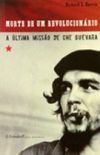 Morte de um Revolucionrio: A ltima misso de Che Guevara