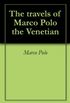 The travels of Marco Polo the Venetian (English Edition)