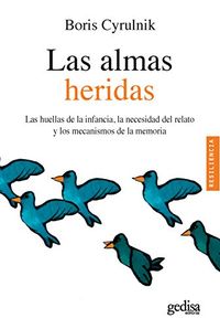 Las almas heridas: Las huellas de la infancia, la necesidad del relato y los mecanismos de la memoria (PSICOLOGA / RESILIENCIA n 100622) (Spanish Edition)