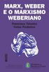 Marx, Weber e o marxismo weberiano