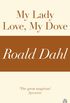 My Lady Love, My Dove (A Roald Dahl Short Story) (English Edition)