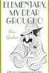 Elementary, My Dear Groucho: A Mystery featuring Groucho Marx