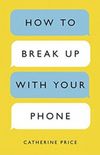 How to break-up with your phone