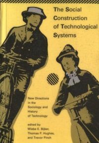 The Social Construction of Technological Systems