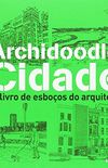 Archidoodle Cidade. O Livro de Esboos do Arquiteto