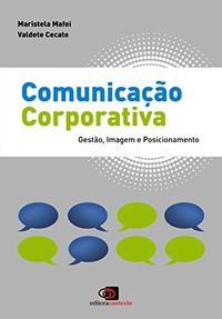 Comunicao Corporativa: Gesto, Imagem e Posicionamento