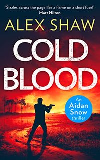Cold Blood: An explosive, SAS action adventure crime thriller that will keep you gripped (An Aidan Snow SAS Thriller, Book 1) (English Edition)