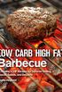 Low Carb High Fat Barbecue: 80 Healthy LCHF Recipes for Summer Grilling, Sauces, Salads, and Desserts (English Edition)