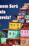 Quem Ser Pela Favela?