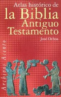 Atlas Histrico de la Biblia - Antiguo Testamento