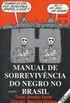 Manual de Sobrevivncia do Negro no Brasil