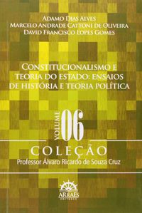 Constitucionalismo e Teoria do Estado: Ensaios de Histria e Teoria Poltica (Volume 6)