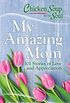Chicken Soup for the Soul: My Amazing Mom: 101 Stories of Love and Appreciation (English Edition)