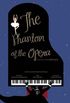 The Phantom of the Opera: Based on the novel by Gaston Leroux