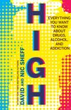 High: Everything You Want to Know About Drugs, Alcohol, and Addiction