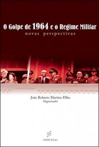 O Golpe de 1964 e o regime militar